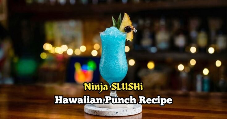 Ninja SLUSHi Hawaiian Punch Recipe