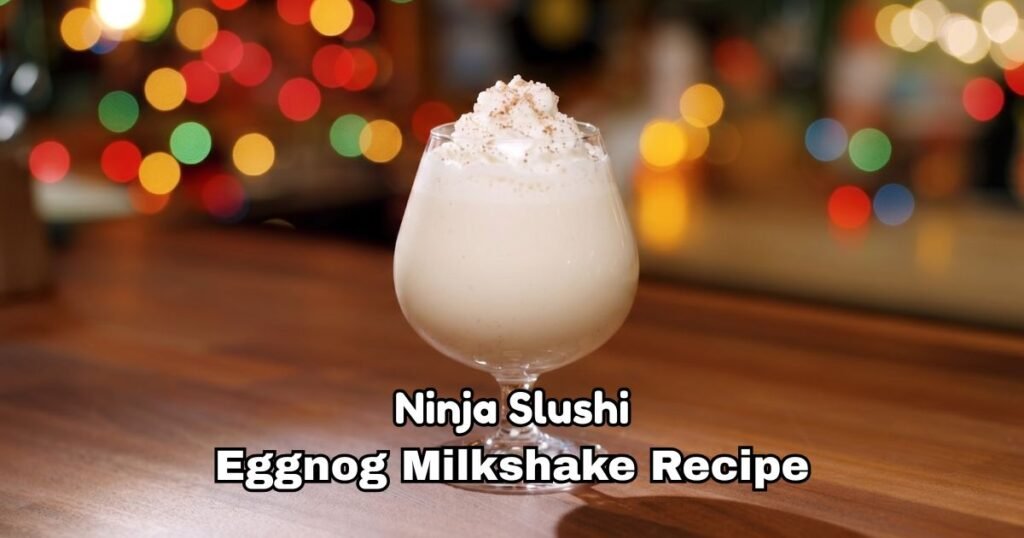 Ninja Slushi Eggnog Milkshake Recipe