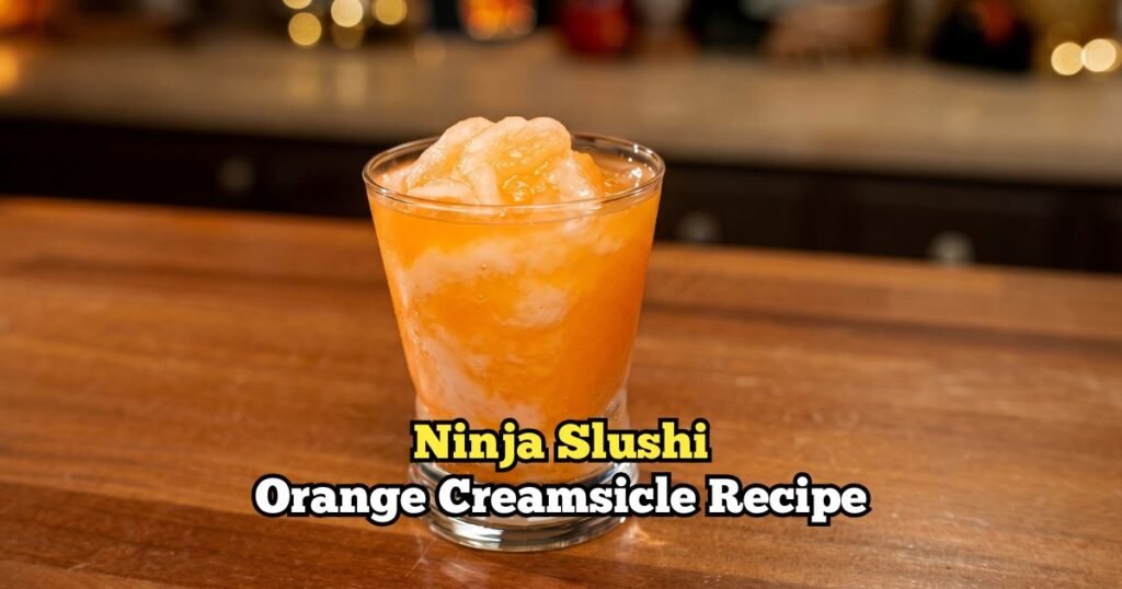 Ninja Slushi Orange Creamsicle Recipe